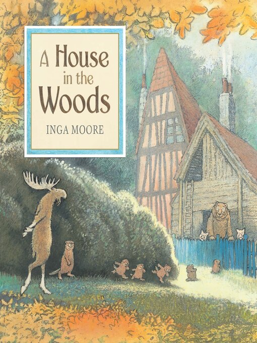 Title details for A House in the Woods by Inga Moore - Available